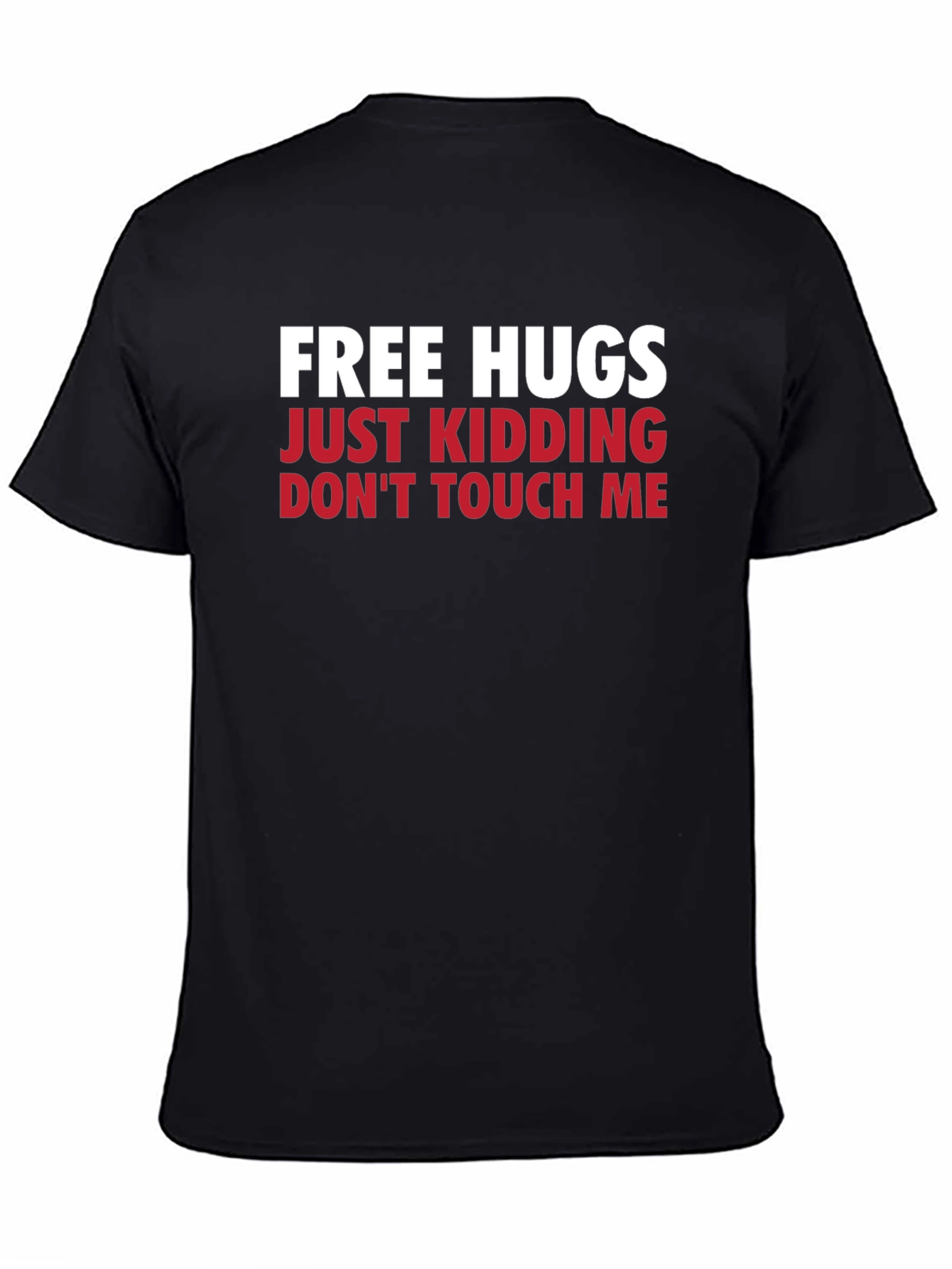 Funny Graphic Tee - Free Hugs Just Kidding T-Shirt