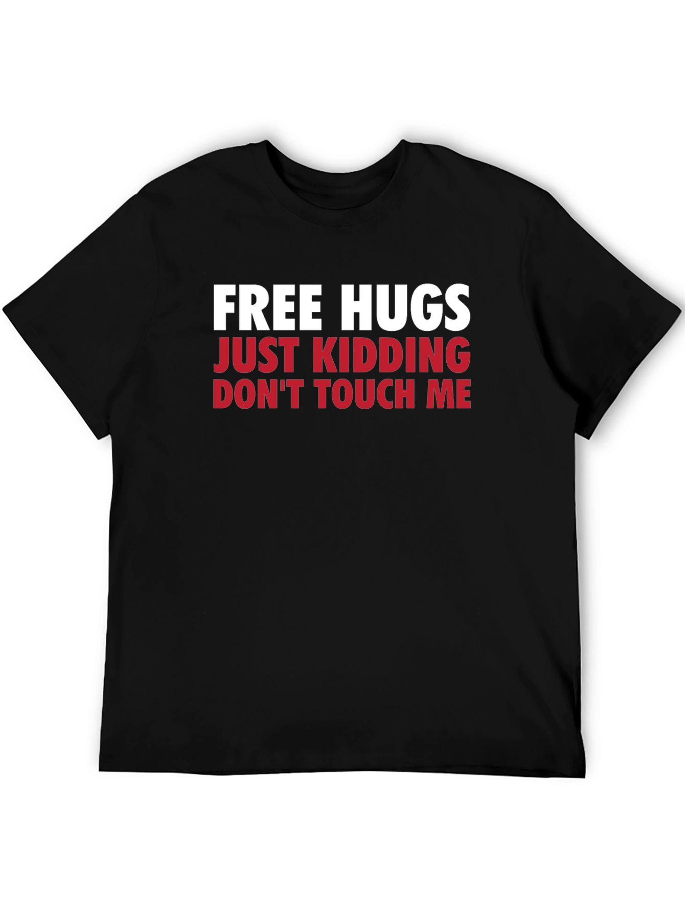 Funny Graphic Tee - Free Hugs Just Kidding T-Shirt