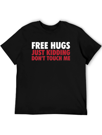 Funny Graphic Tee - Free Hugs Just Kidding T-Shirt