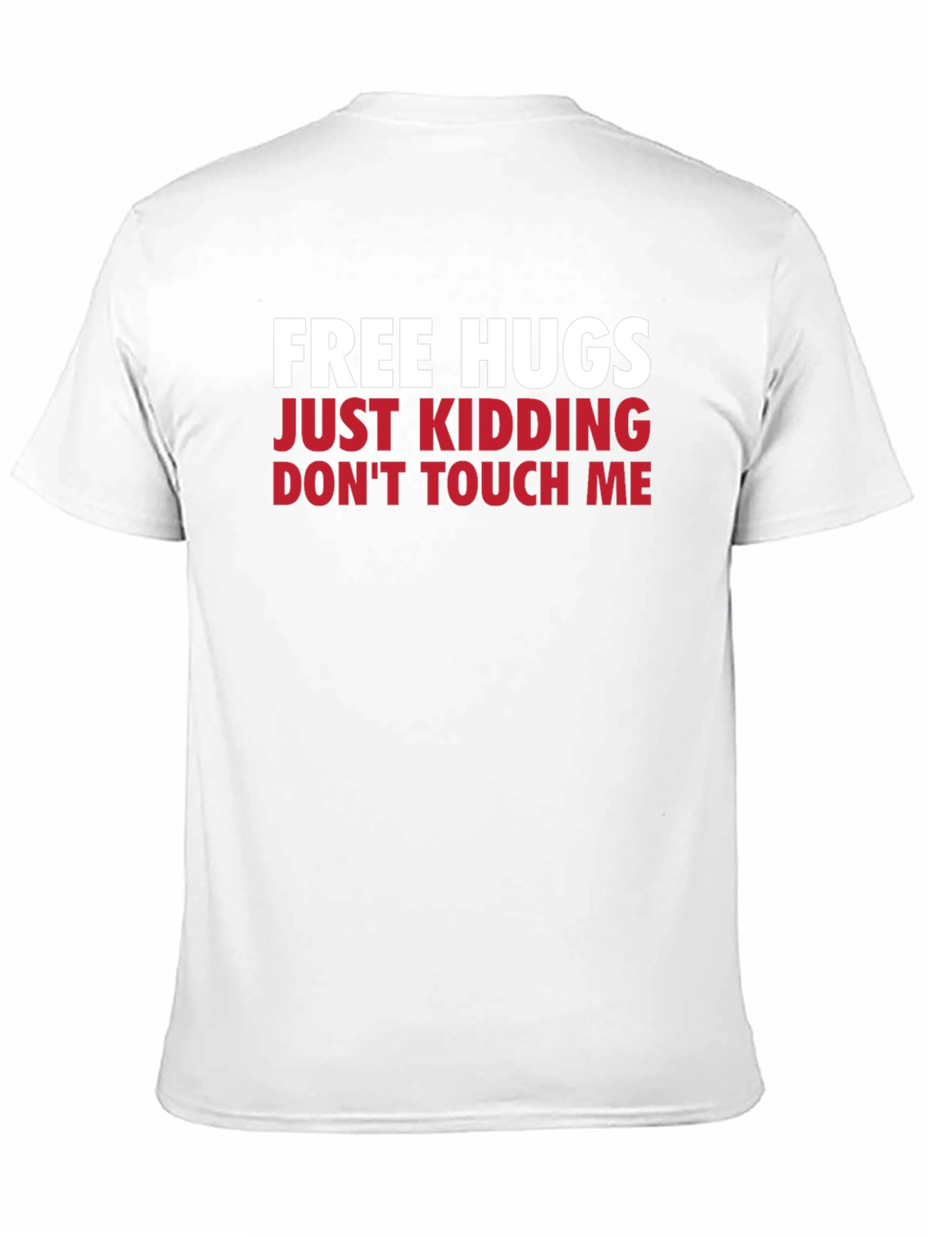 Funny Graphic Tee - Free Hugs Just Kidding T-Shirt