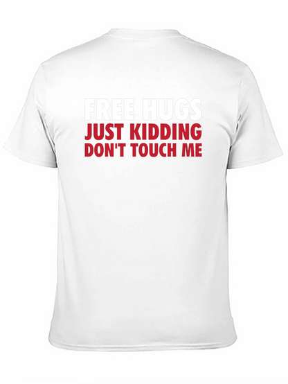 Funny Graphic Tee - Free Hugs Just Kidding T-Shirt