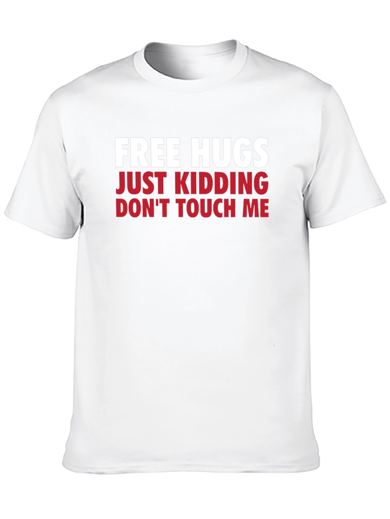 Funny Graphic Tee - Free Hugs Just Kidding T-Shirt