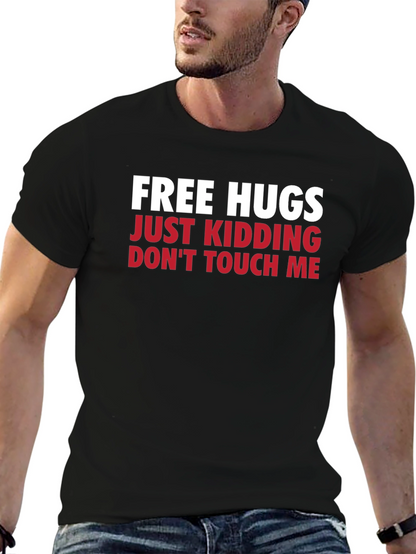 Funny Graphic Tee - Free Hugs Just Kidding T-Shirt