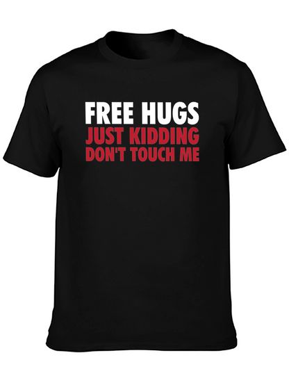 Funny Graphic Tee - Free Hugs Just Kidding T-Shirt