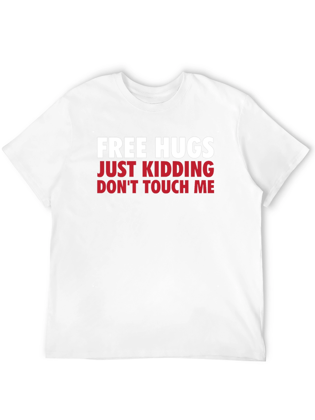 Funny Graphic Tee - Free Hugs Just Kidding T-Shirt