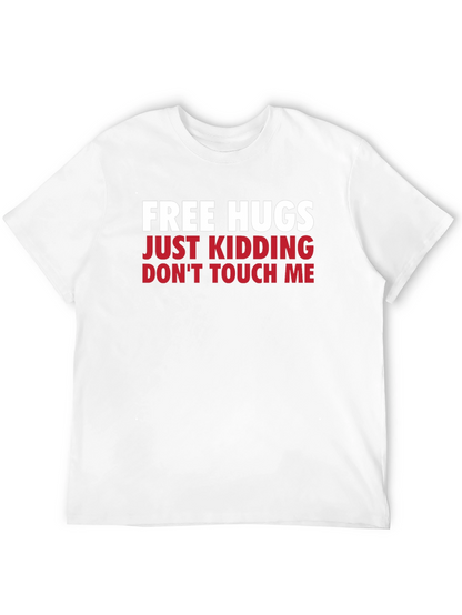 Funny Graphic Tee - Free Hugs Just Kidding T-Shirt