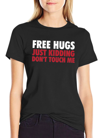 Funny Graphic Tee - Free Hugs Just Kidding T-Shirt