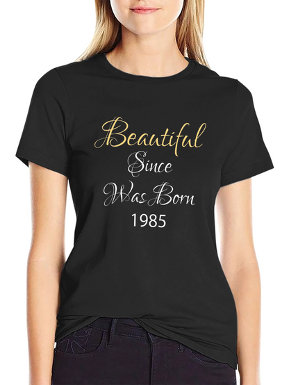 Beautiful Since Birth Year T-Shirt - Black