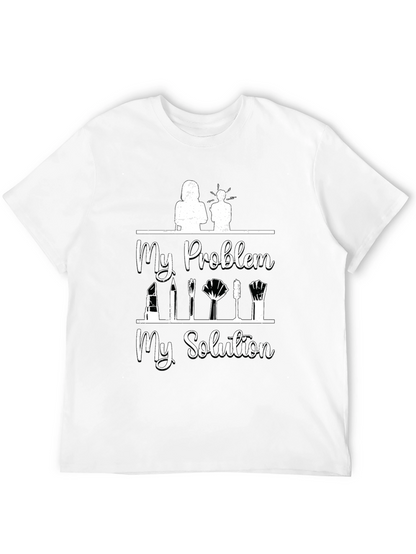 My Problem My Solution Makeup T-Shirt