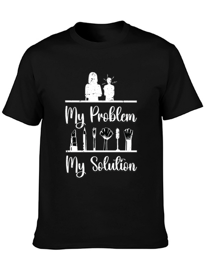 My Problem My Solution Makeup T-Shirt