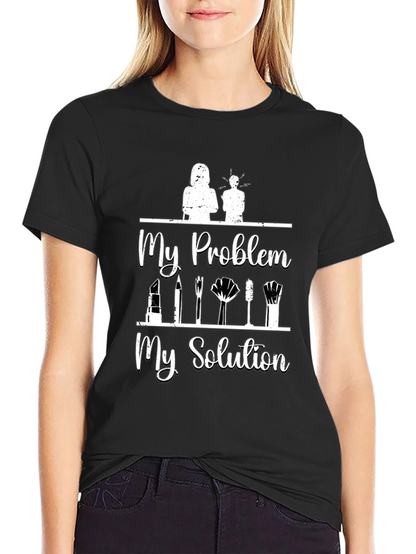 My Problem My Solution Makeup T-Shirt