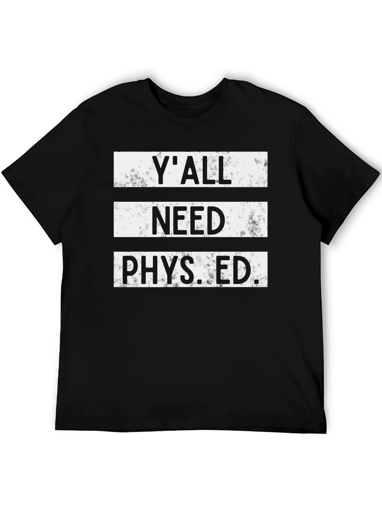 Yall Need Phys Ed T-Shirt
