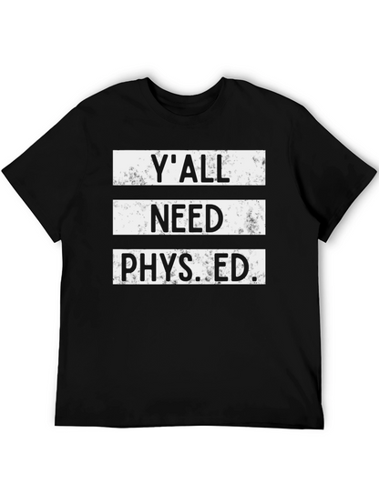 Yall Need Phys Ed T-Shirt