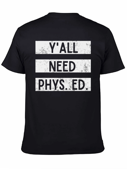 Yall Need Phys Ed T-Shirt
