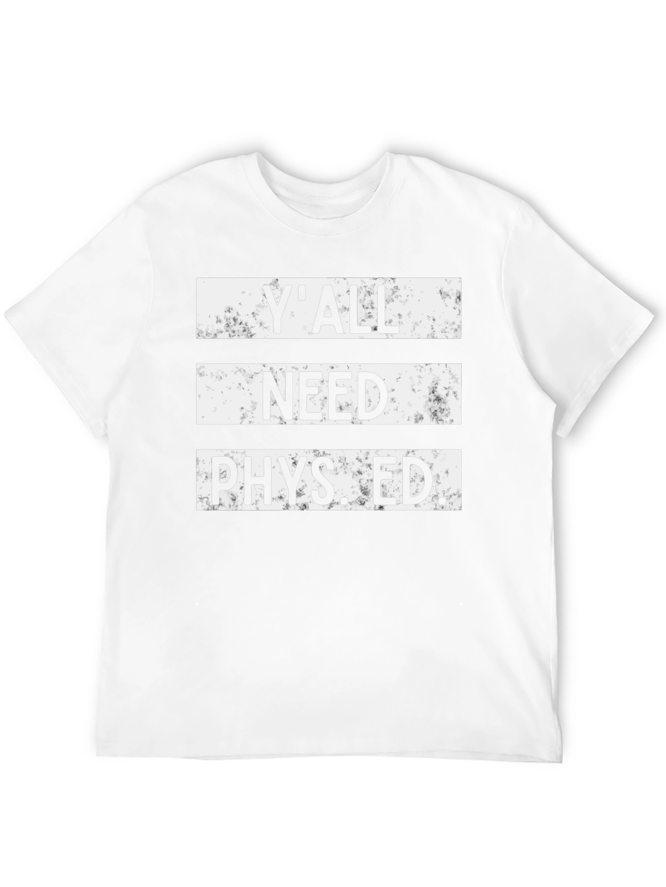 Yall Need Phys Ed T-Shirt