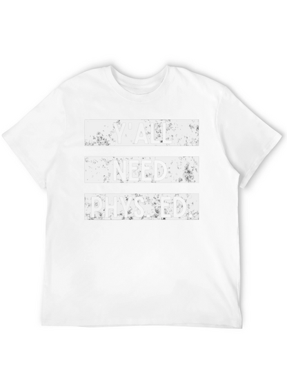 Yall Need Phys Ed T-Shirt