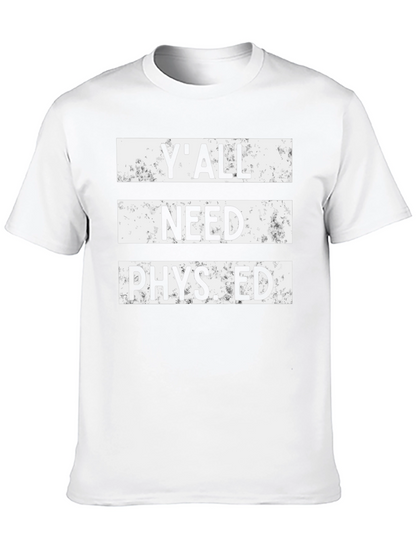 Yall Need Phys Ed T-Shirt