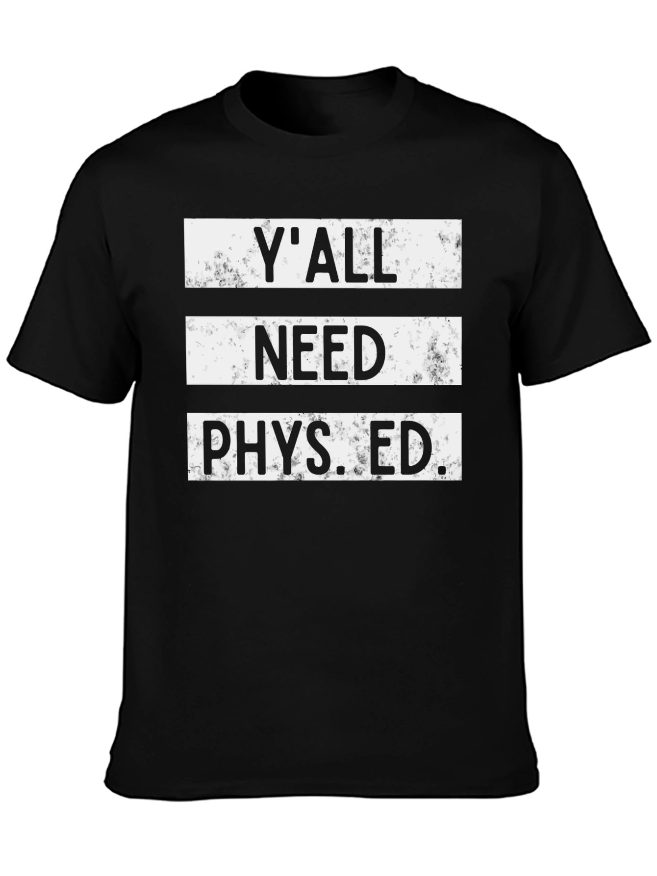 Yall Need Phys Ed T-Shirt