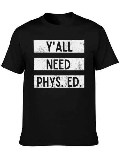 Yall Need Phys Ed T-Shirt