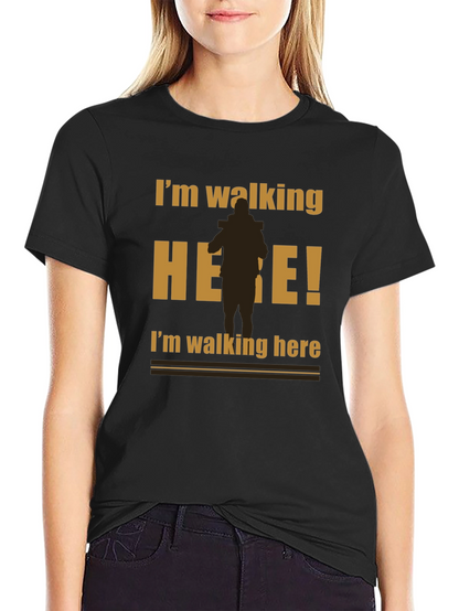 Im Walking Here Funny Graphic T-Shirt