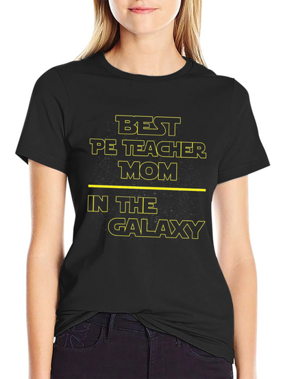 Best PE Teacher Mom in the Galaxy Black T-Shirt