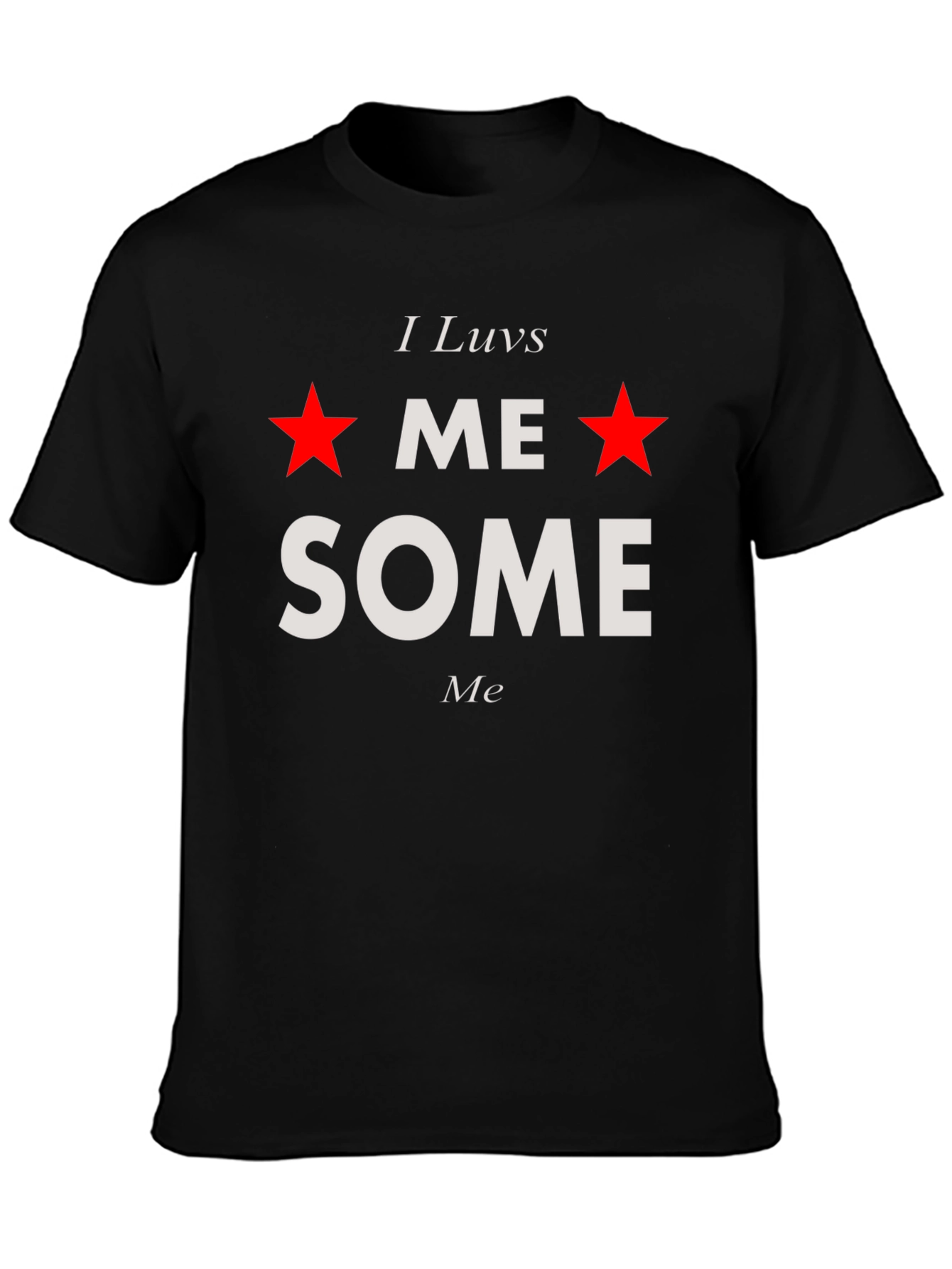 I Luvs Me Some Me T-Shirt