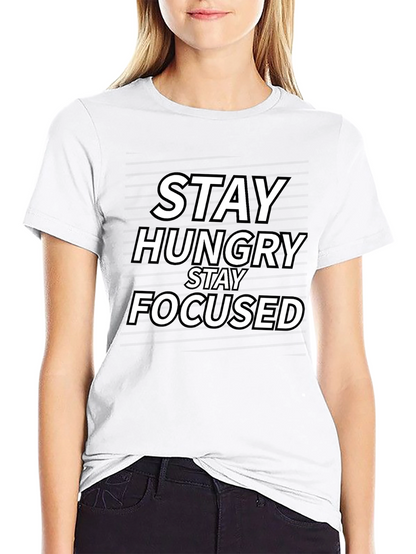 Stay Hungry Stay Focused T-Shirt