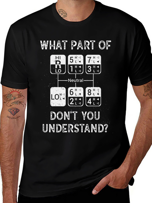 Trucker Shift Pattern T-Shirt - What Part Dont You Understand?