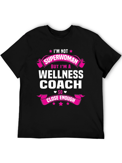 Wellness Coach T-Shirt - Superwoman Close Enough