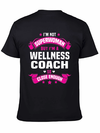 Wellness Coach T-Shirt - Superwoman Close Enough