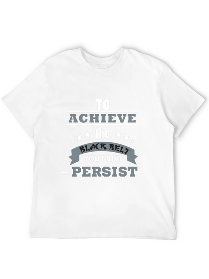 Achieve Black Belt Graphic T-Shirt - Persist Motivation
