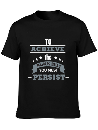 Achieve Black Belt Graphic T-Shirt - Persist Motivation