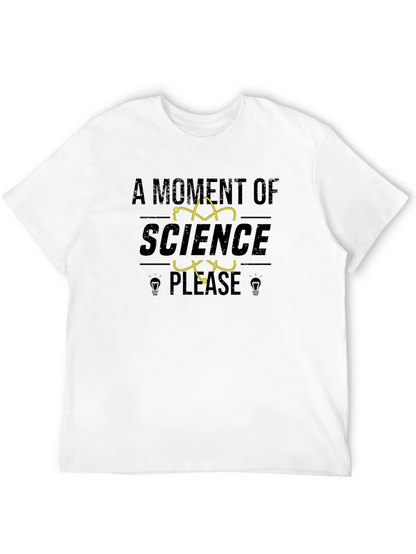 A Moment of Science Please T-Shirt