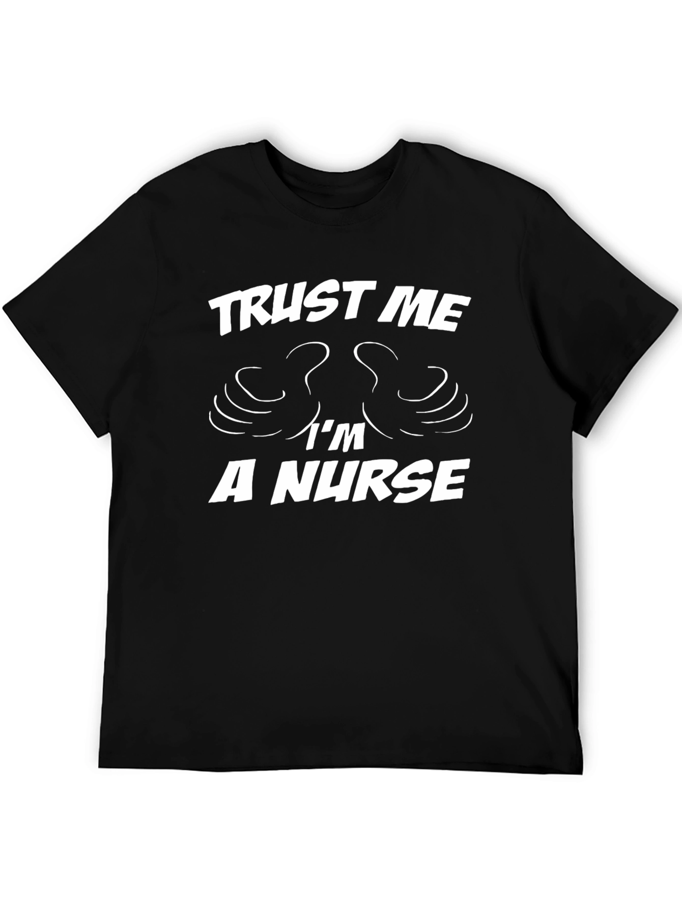 Trust Me Im a Nurse T-Shirt