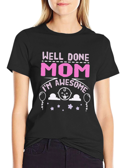 Well Done Mom! Awesome Mothers T-Shirt