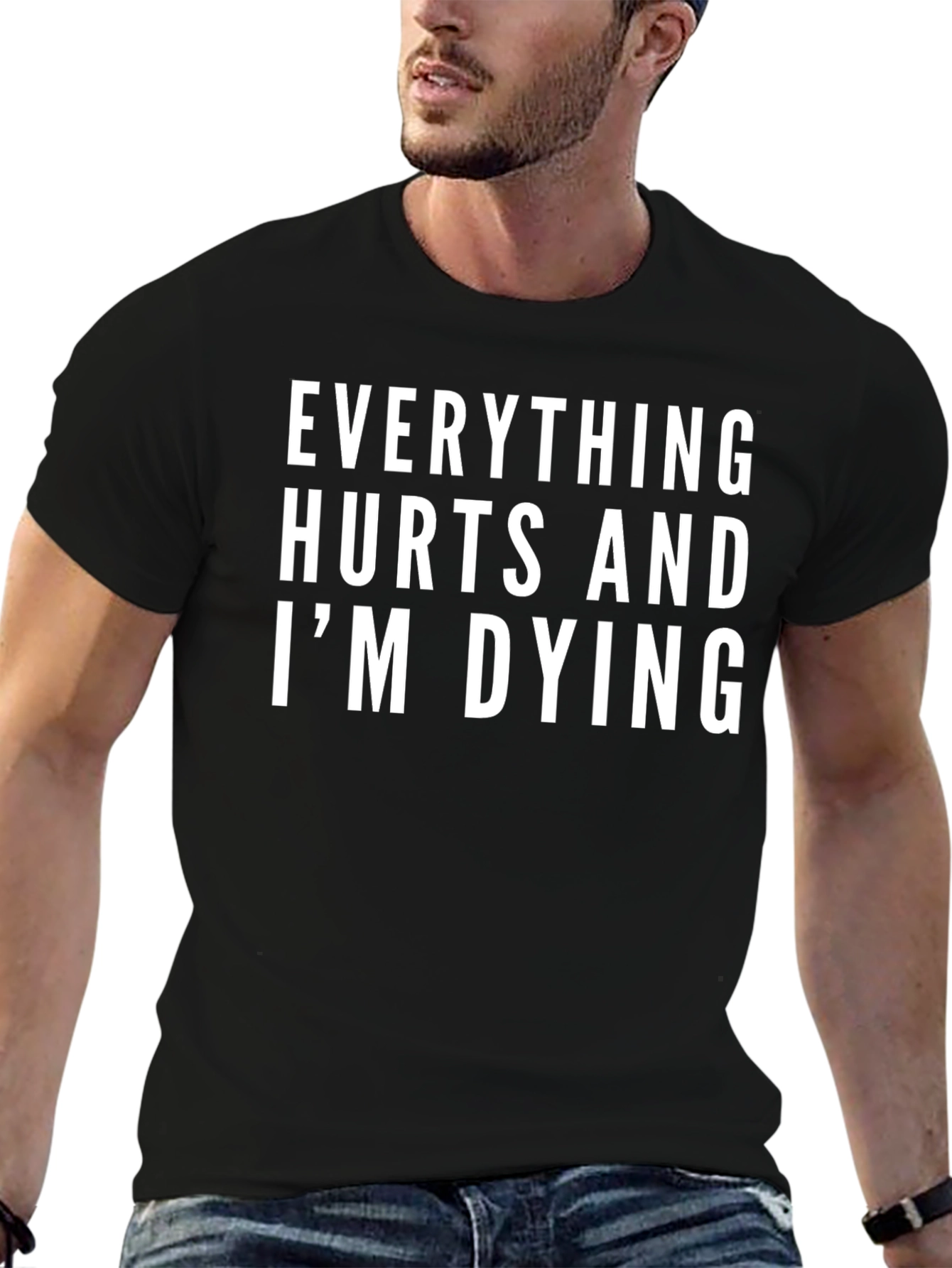 Everything Hurts and Im Dying T-Shirt
