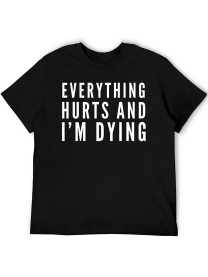 Everything Hurts and Im Dying T-Shirt
