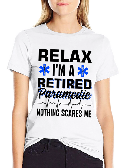 Relax Im a Retired Paramedic T-Shirt