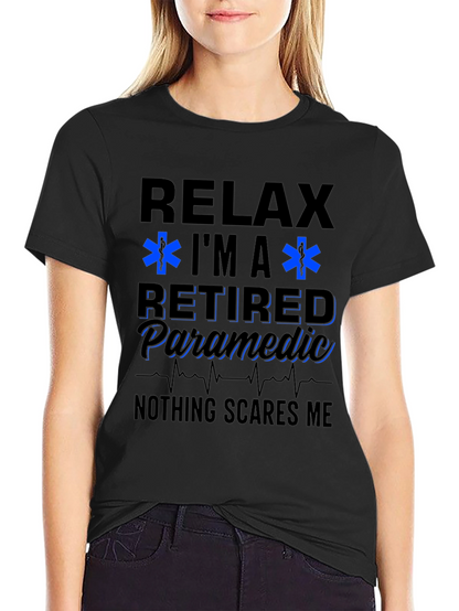 Relax Im a Retired Paramedic T-Shirt