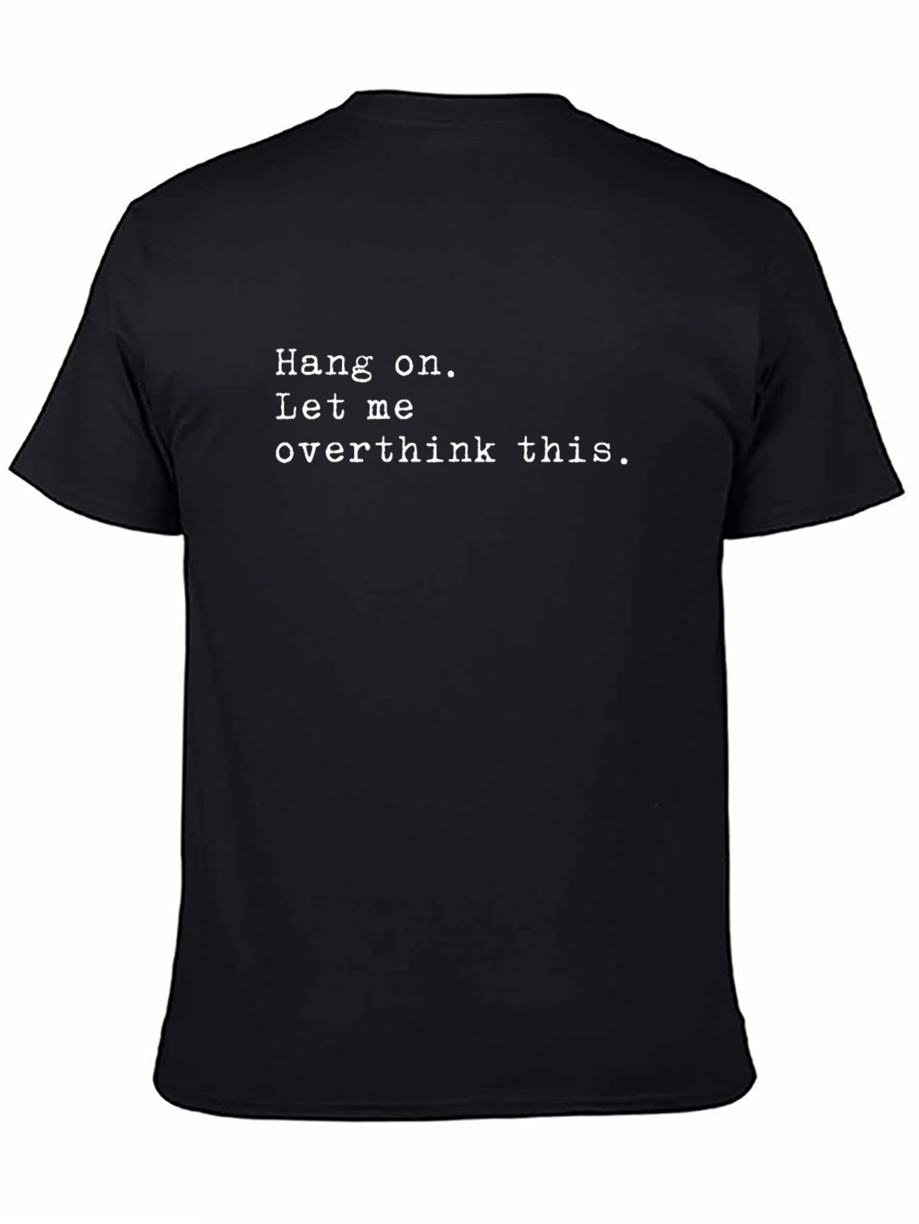 Hang On Let Me Overthink This Black T-Shirt