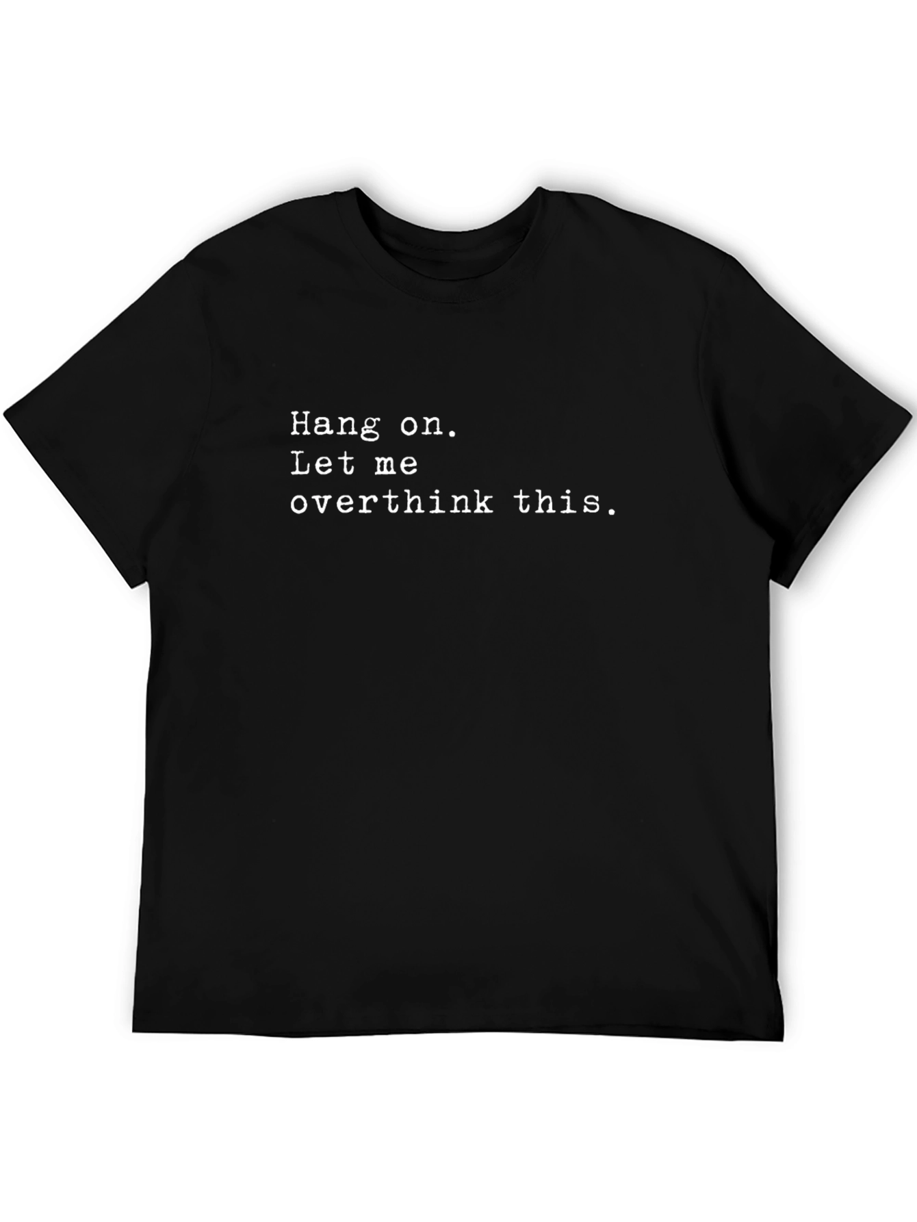 Hang On Let Me Overthink This Black T-Shirt
