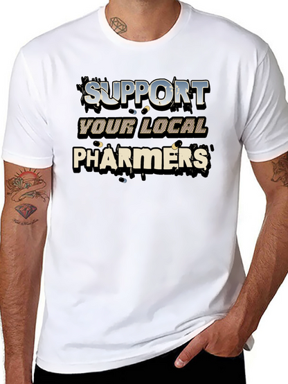 Support Your Local Pharmers Graphic T-Shirt