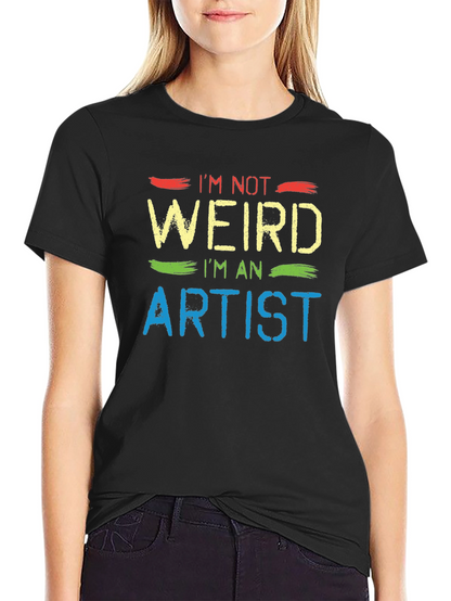 Im Not Weird Im An Artist Graphic T-Shirt