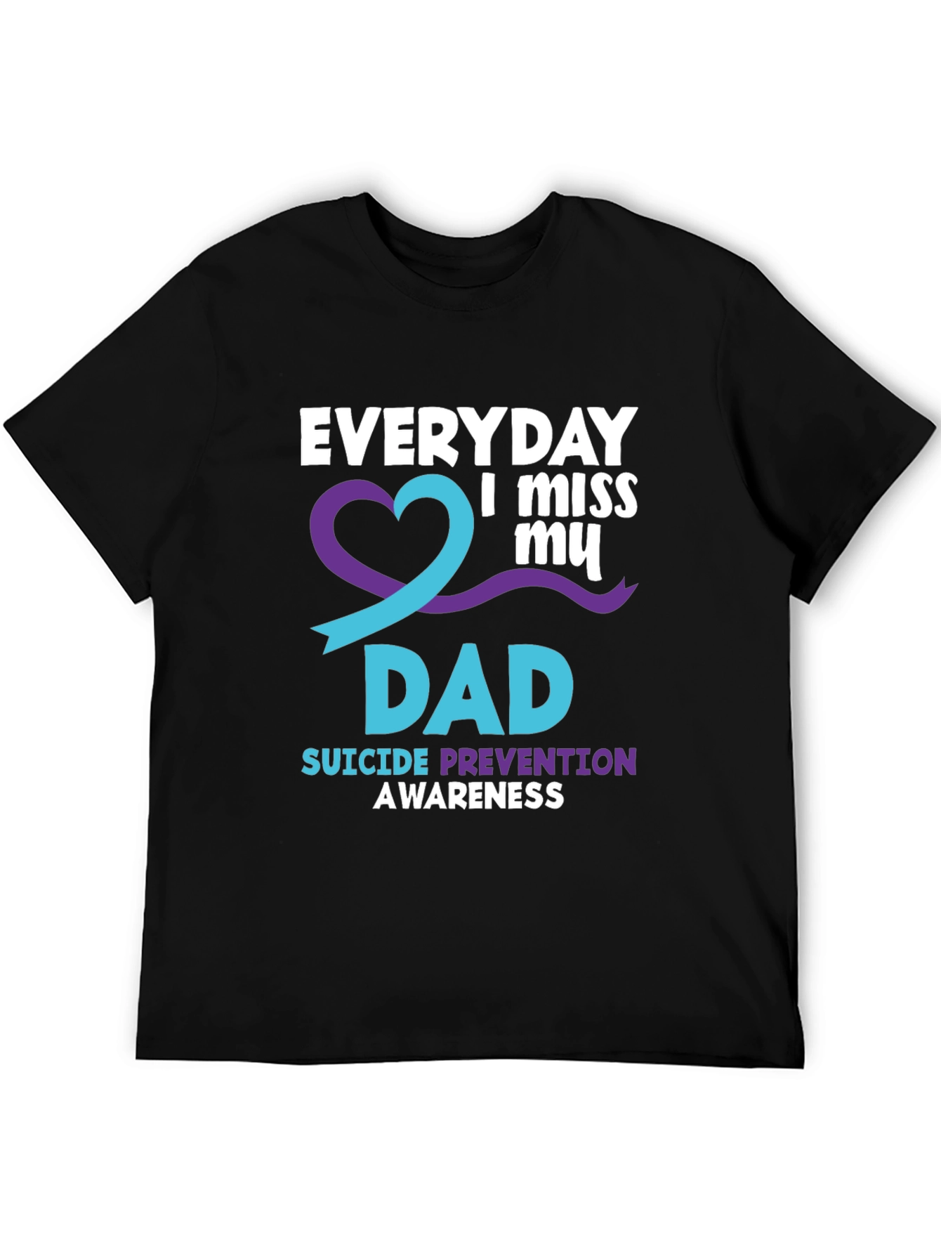 Everyday I Miss My Dad T-Shirt Suicide Prevention Awareness
