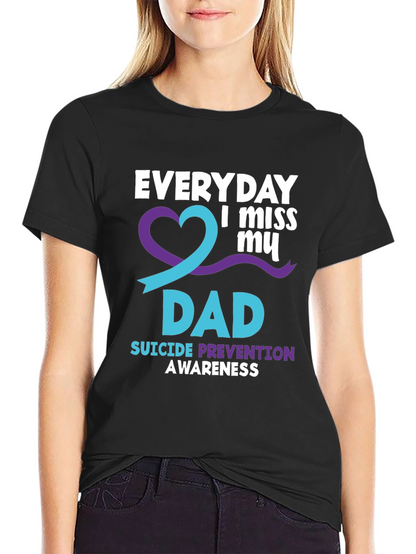Everyday I Miss My Dad T-Shirt Suicide Prevention Awareness