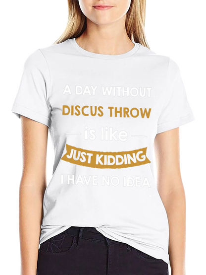 Funny Discus Throw T-Shirt: I Have No Idea