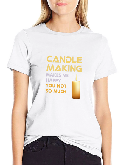 Candle Making T-Shirt: Makes Me Happy!