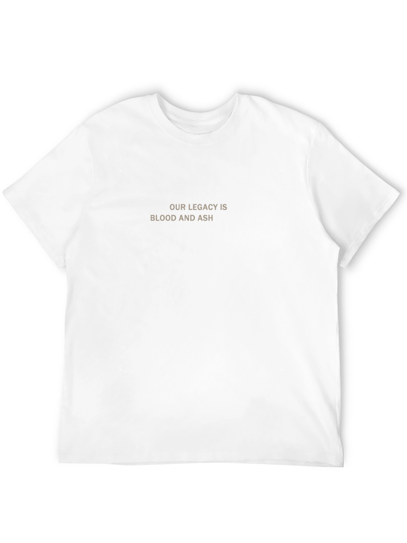Our Legacy Is Blood And Ash Mens T-Shirt
