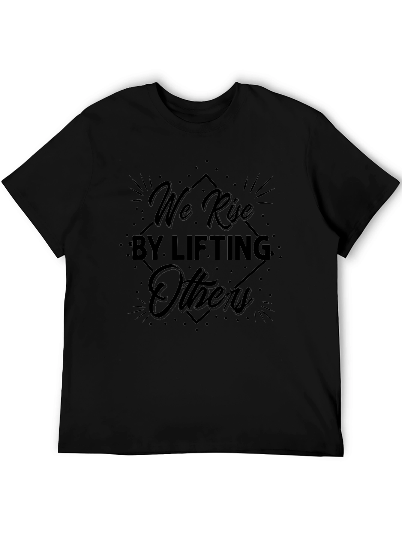 Inspirational We Rise By Lifting Others Black T-Shirt