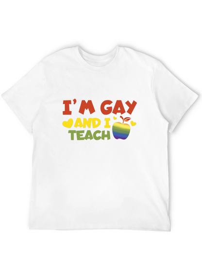 Im Gay and I Teach Black T-Shirt